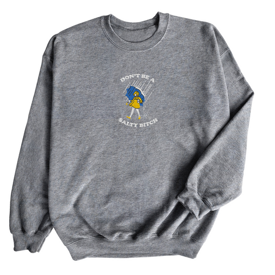 Don’t be Salty | Adult Embroidered Sweatshirt