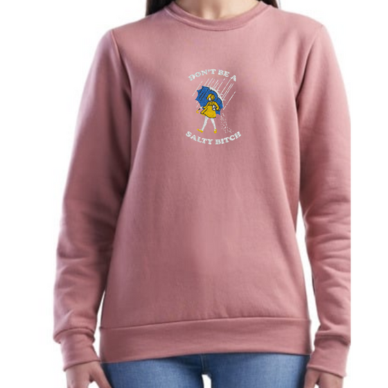 Don’t be Salty | Adult Embroidered Sweatshirt
