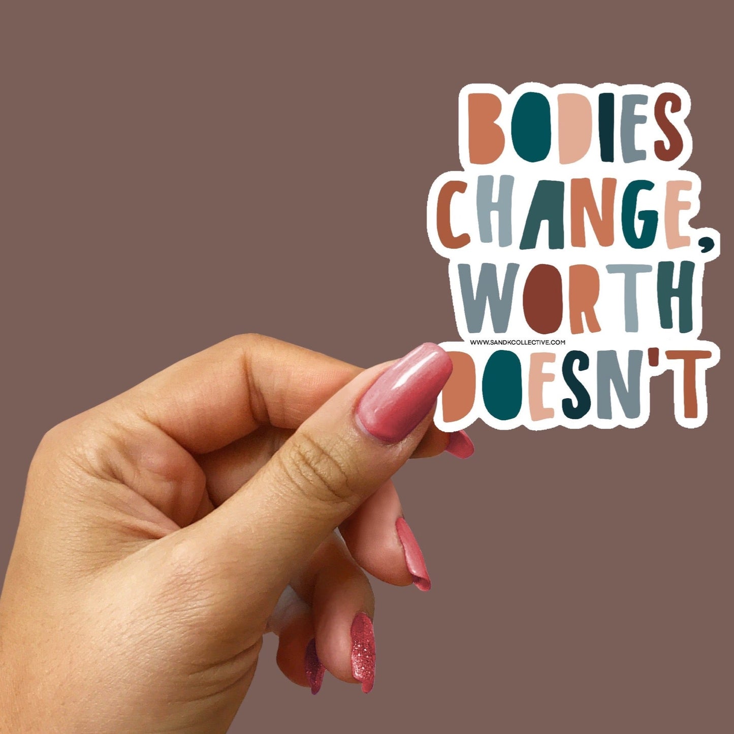 Bodies Change Worth Doesn't | Die Cut Sticker - S & K Collective