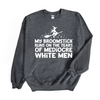 My Broomstick runs on the tears of Mediocre Men | Adult Sweatshirt