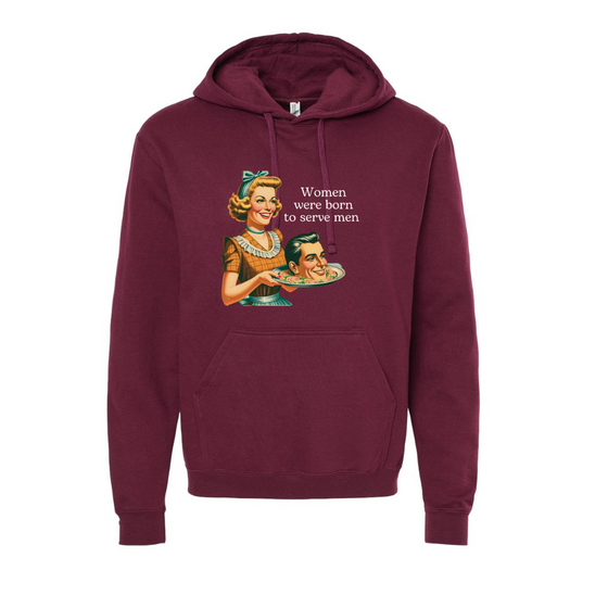 Women were born to serve men © | Adult Sweatshirt