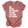 Why Should the Preacher be taxed Less | Adult T-Shirt