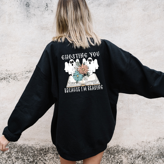 Ghosting you because I’m reading | Adult Sweatshirt