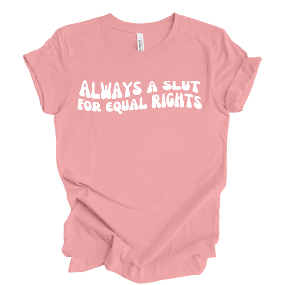 Always a Slut for Equal Rights © | Adult T-Shirt