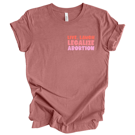 Live Laugh Legalize Abortion | Adult T-Shirt