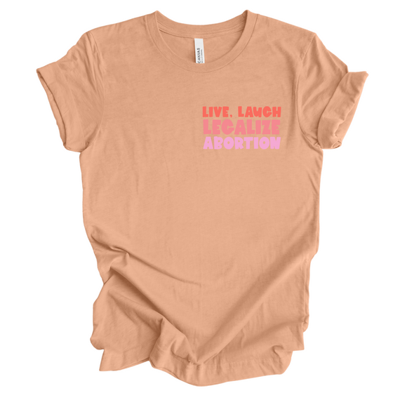 Live Laugh Legalize Abortion | Adult T-Shirt