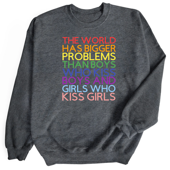 The World has Bigger Problems | Adult Sweatshirt