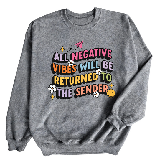 All Negative Vibes will be Returned to Sender | Adult Sweatshirt
