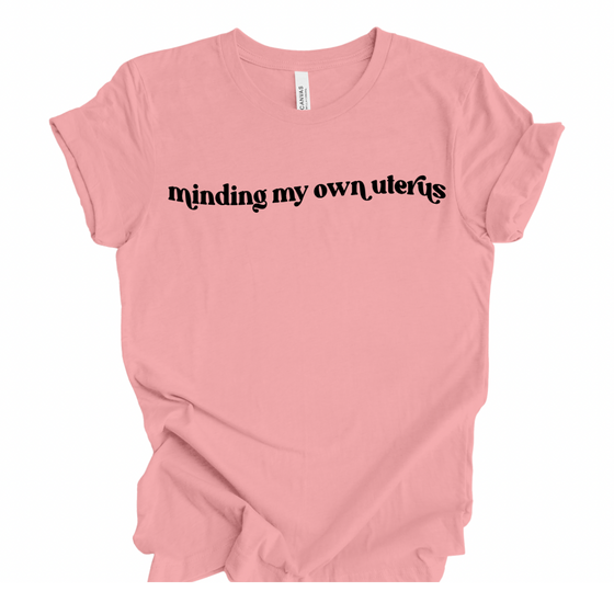 Minding My Own Uterus | Adult T-Shirt