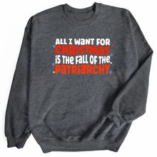  All I want for Christmas is the Fall of the Patriarchy | Adult Sweatshirt