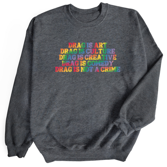 Drag is not a Crime  | Adult Sweatshirt