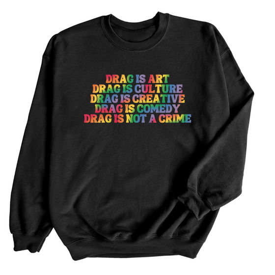 Drag is not a Crime  | Adult Sweatshirt