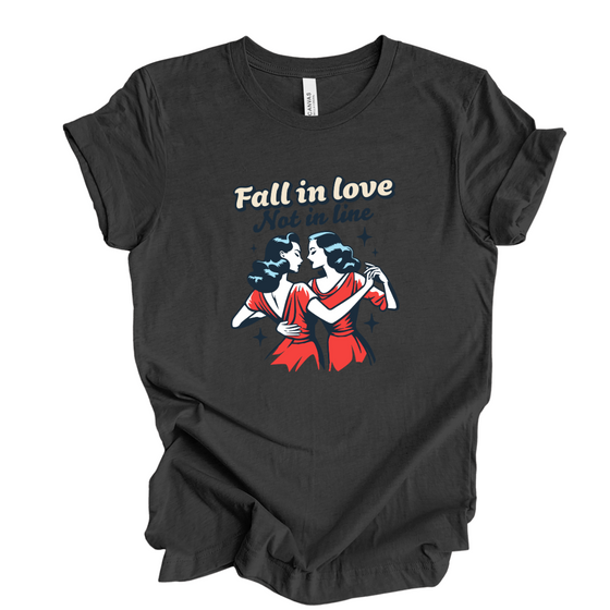 Fall in Love not in Line | Adult T-Shirt