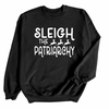 Sleigh the Patriarchy © | Adult Sweatshirt