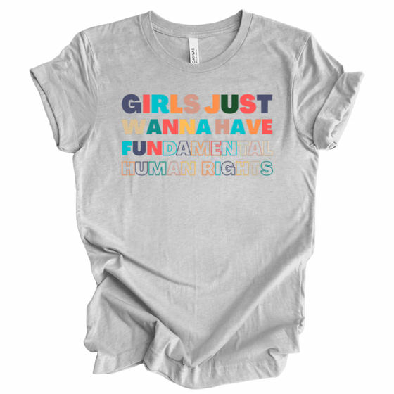 Girls Just Wanna Have Fundamental Human Rights | Adult T-Shirt