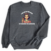 I was put on this earth to Traumatize the Patriarchy | Adult Sweatshirt