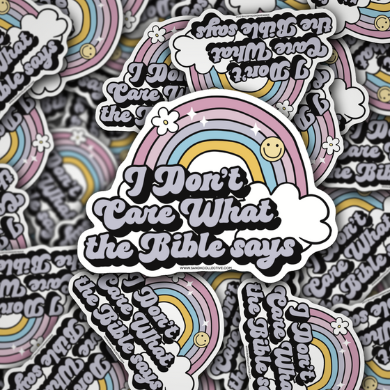 I Dont Care what the Bible Says | Die Cut Sticker