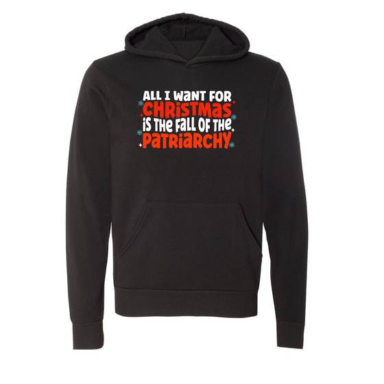 All I want For Christmas is the Fall of the Patriarchy | Adult Sweatshirt