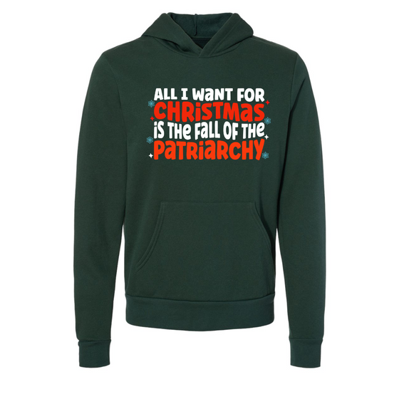 All I want For Christmas is the Fall of the Patriarchy | Adult Sweatshirt