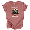 Girls Will be Girls | Adult T-Shirt