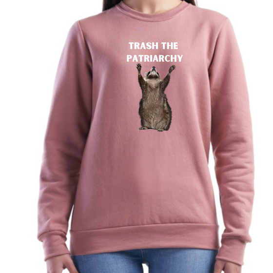 Trash the Patriarchy | Adult Sweatshirt