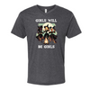 Girls Will be Girls | Adult T-Shirt