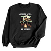 Girls Will be Girls | Adult Sweatshirt