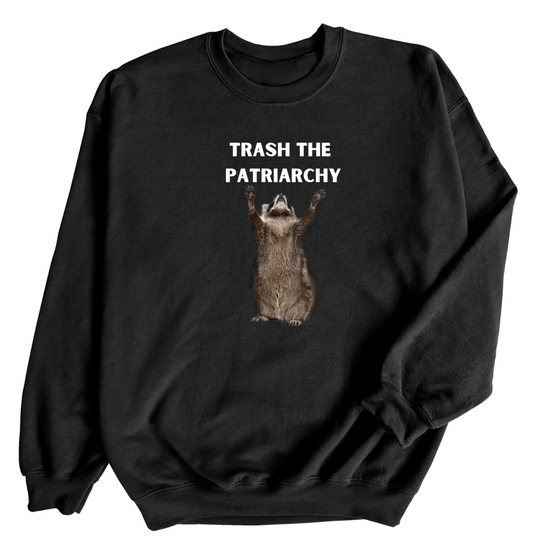 Trash the Patriarchy | Adult Sweatshirt