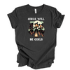 Girls Will be Girls | Adult T-Shirt