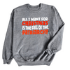 All I want For Christmas is the Fall of the Patriarchy | Adult Sweatshirt