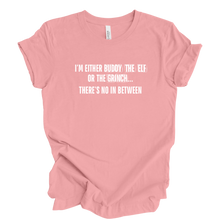  I’m Either Buddy the Elf or the Grinch | Adult T-Shirt