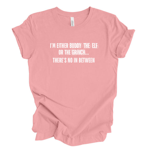 I’m Either Buddy the Elf or the Grinch | Adult T-Shirt