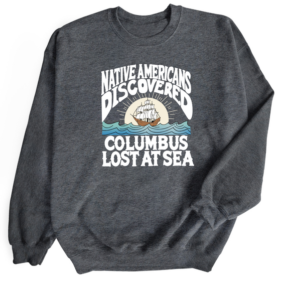 Native Americans discovered Columbus © | Adult Sweatshirt