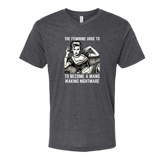 The Feminine Urge to Become a Mans Walking Nightmare | Adult T-Shirt