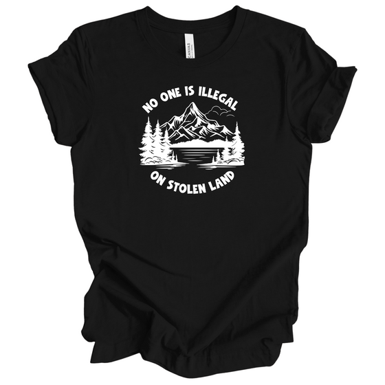 No One is Illegal on Stolen Land | Adult T-Shirt