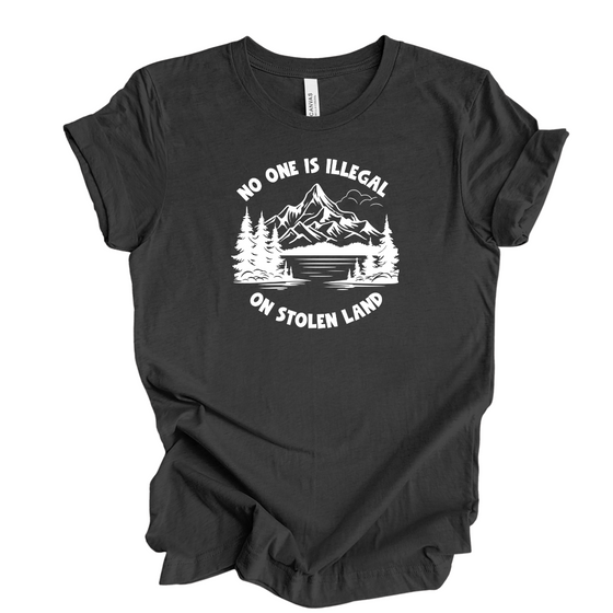 No One is Illegal on Stolen Land | Adult T-Shirt