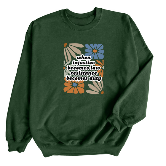 When injustice becomes law Resistance becomes duty | Adult Sweatshirt