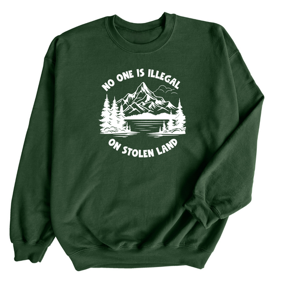 No one is Illegal on Stolen Land | Adult Sweatshirt