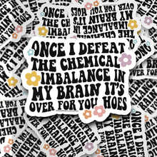  Once I defeat the Chemical Imbalance | Die Cut Sticker