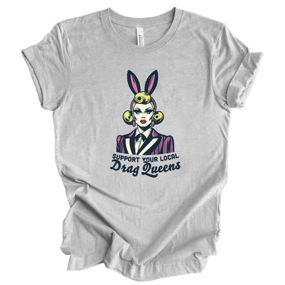 Support Your Local Drag Queens | Adult T-Shirt