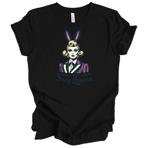 Support Your Local Drag Queens | Adult T-Shirt