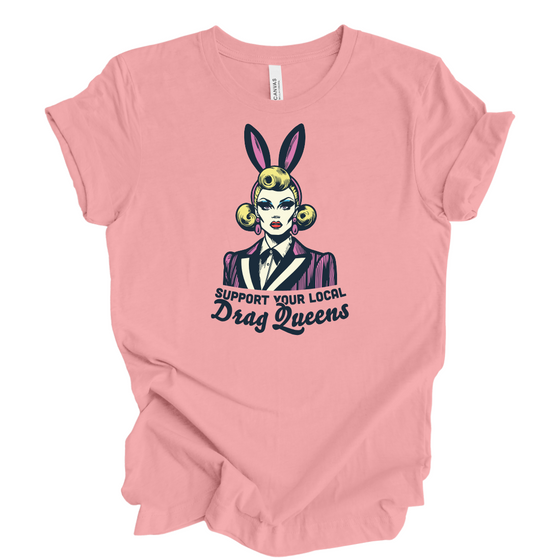 Support Your Local Drag Queens | Adult T-Shirt