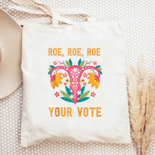  Roe Roe Roe Your Vote | Tote Bag