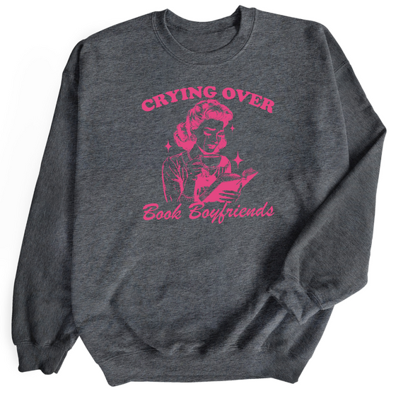 Crying Over Book Boyfriends | Adult Sweatshirt