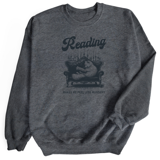 Reading Makes Me Feel Less Murdery | Adult Sweatshirt