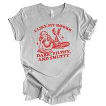  I like my books dark filthy and smutty | Adult T-Shirt