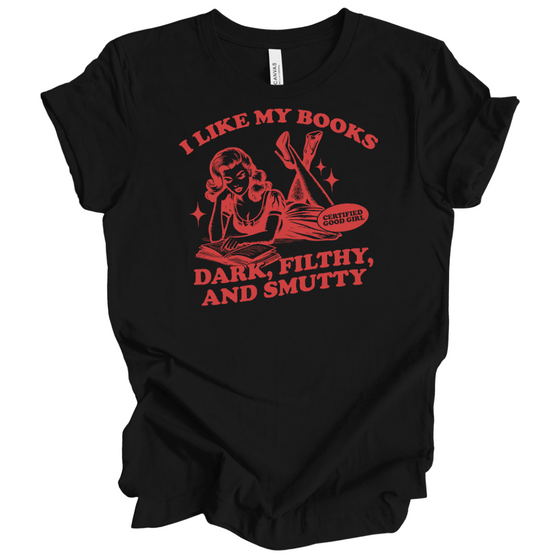 I like my books dark filthy and smutty | Adult T-Shirt