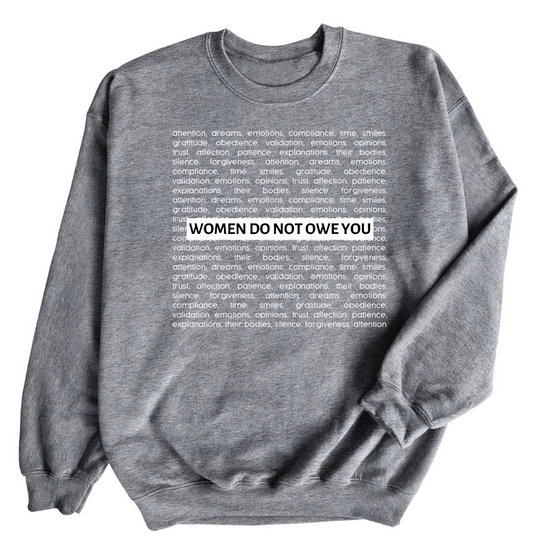 Women do not Owe You © | Adult Sweatshirt