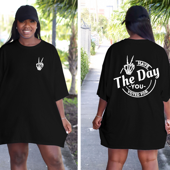 Have the Day You Voted For © | Adult T-Shirt