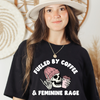 Fueled by coffee and feminine Rage © | Adult T-Shirt